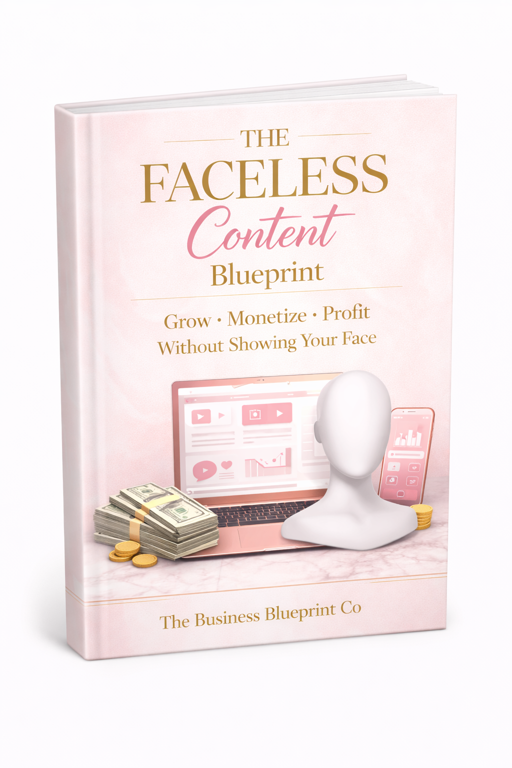 The Faceless Content Blueprint  Grow • Monetize • Profit Without Showing Your Face