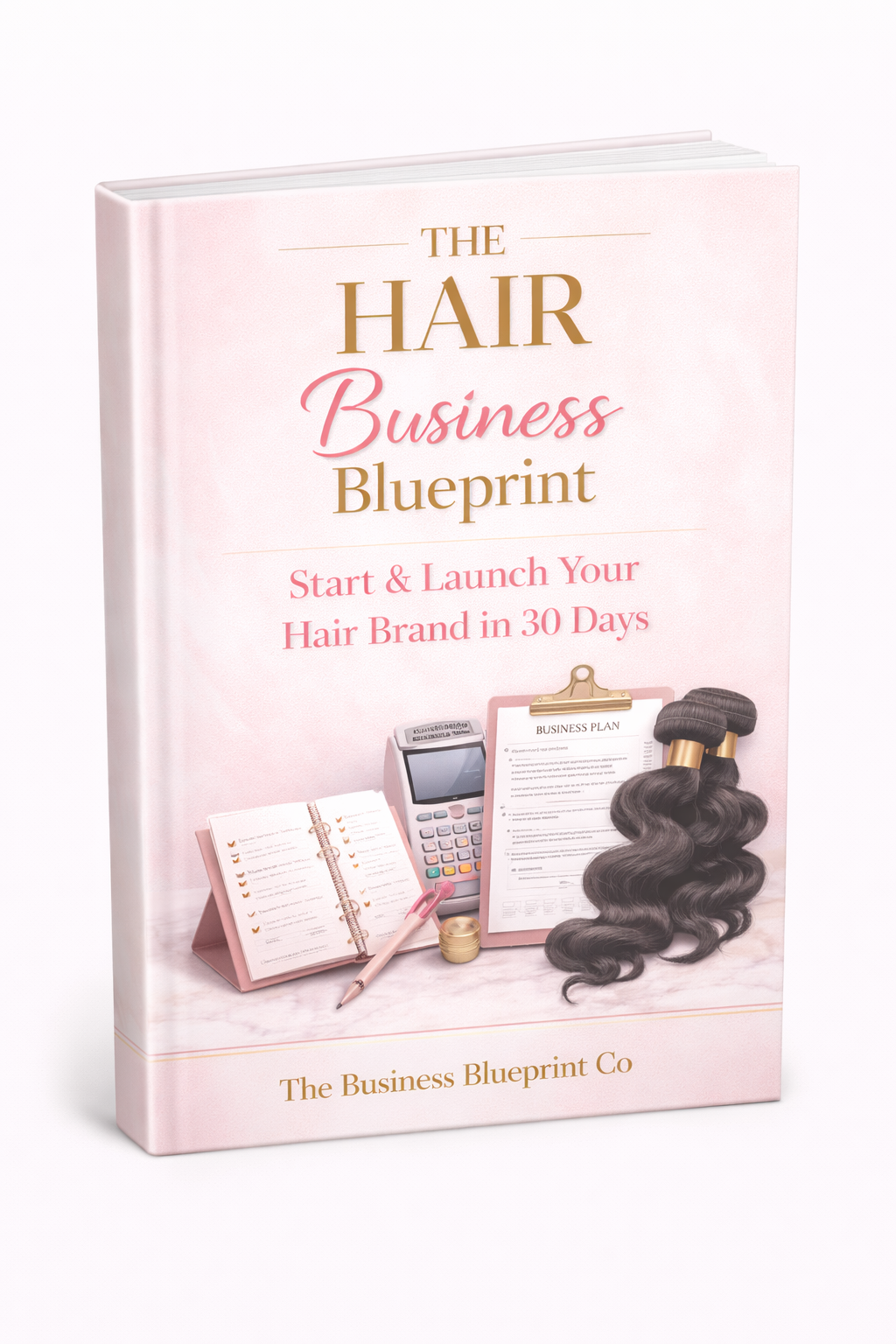 The Hair Business Blueprint: Start & Launch Your Hair Brand in 30 Days